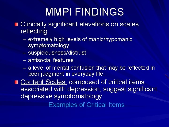 MMPI FINDINGS Clinically significant elevations on scales reflecting – extremely high levels of manic/hypomanic
