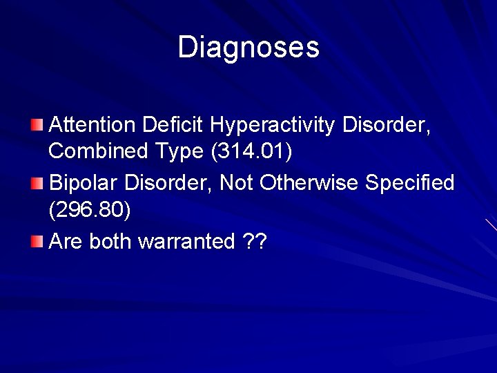 Diagnoses Attention Deficit Hyperactivity Disorder, Combined Type (314. 01) Bipolar Disorder, Not Otherwise Specified