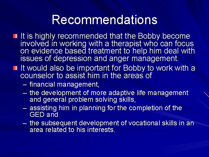 Recommendations It is highly recommended that the Bobby become involved in working with a