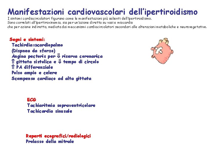 Manifestazioni cardiovascolari dell’ipertiroidismo I sintomi cardiocircolatori figurano come le manifestazioni più salienti dell’ipertiroidismo. Sono