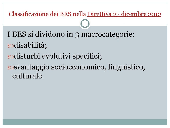 Classificazione dei BES nella Direttiva 27 dicembre 2012 I BES si dividono in 3