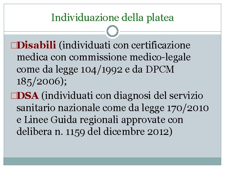 Individuazione della platea �Disabili (individuati con certificazione medica con commissione medico-legale come da legge