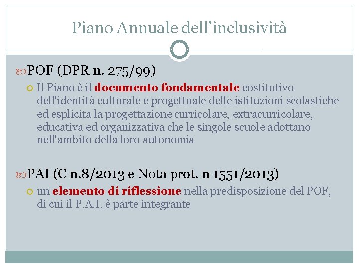 Piano Annuale dell’inclusività POF (DPR n. 275/99) Il Piano è il documento fondamentale costitutivo