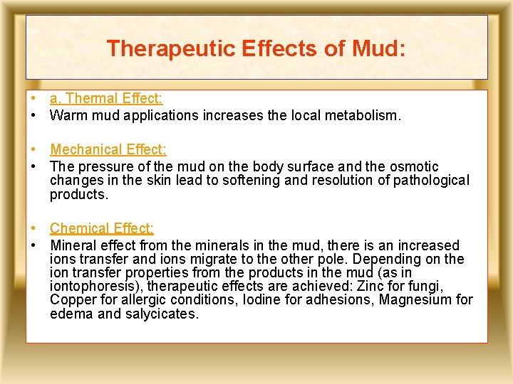 Therapeutic Effects of Mud: • a. Thermal Effect: • Warm mud applications increases the