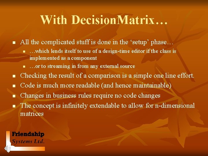 With Decision. Matrix… n All the complicated stuff is done in the ‘setup’ phase…