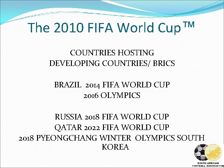 The 2010 FIFA World Cup™ COUNTRIES HOSTING DEVELOPING COUNTRIES/ BRICS BRAZIL 2014 FIFA WORLD