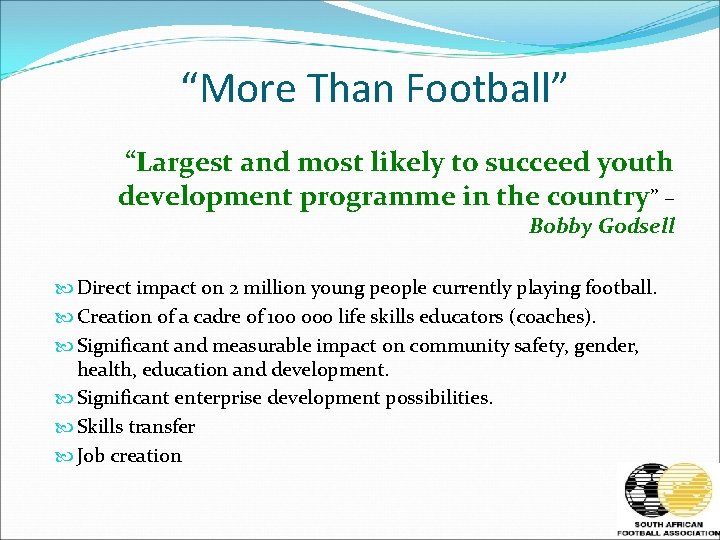 “More Than Football” “Largest and most likely to succeed youth development programme in the