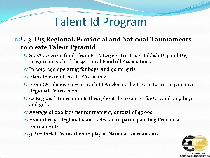 Talent Id Program U 13, U 15 Regional, Provincial and National Tournaments to create