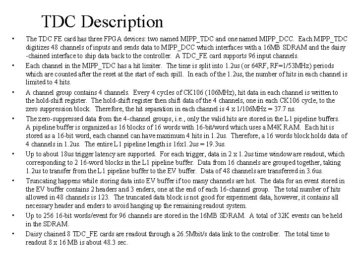 TDC Description • • The TDC FE card has three FPGA devices: two named