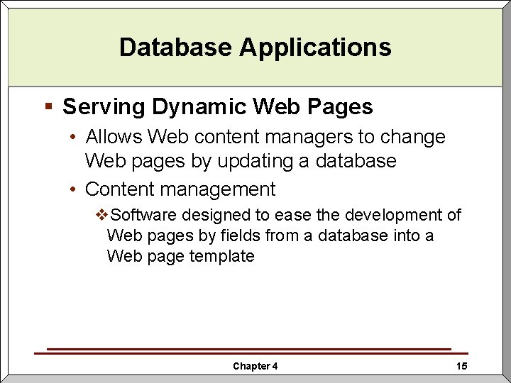 Database Applications § Serving Dynamic Web Pages • Allows Web content managers to change Database Applications § Serving Dynamic Web Pages • Allows Web content managers to change
