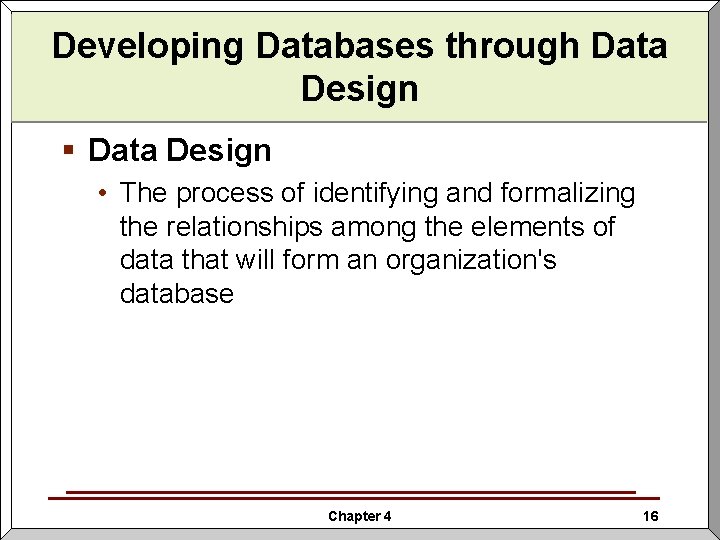 Developing Databases through Data Design § Data Design • The process of identifying and Developing Databases through Data Design § Data Design • The process of identifying and