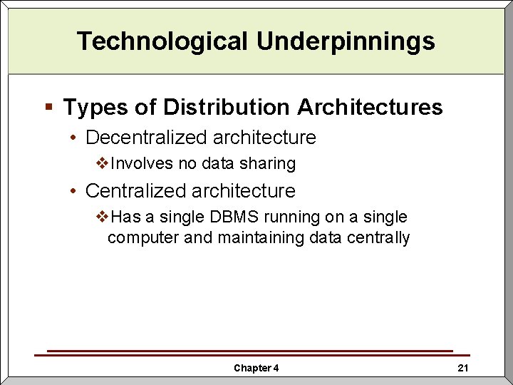 Technological Underpinnings § Types of Distribution Architectures • Decentralized architecture v. Involves no data Technological Underpinnings § Types of Distribution Architectures • Decentralized architecture v. Involves no data