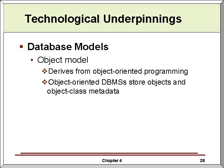 Technological Underpinnings § Database Models • Object model v. Derives from object-oriented programming v. Technological Underpinnings § Database Models • Object model v. Derives from object-oriented programming v.
