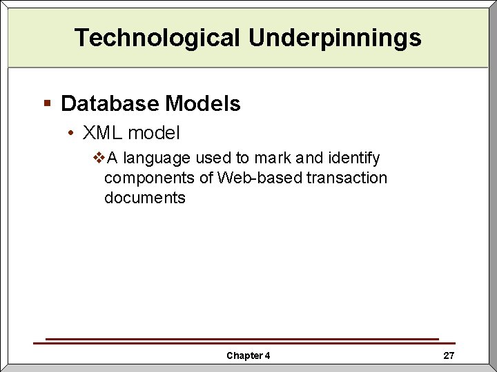 Technological Underpinnings § Database Models • XML model v. A language used to mark Technological Underpinnings § Database Models • XML model v. A language used to mark