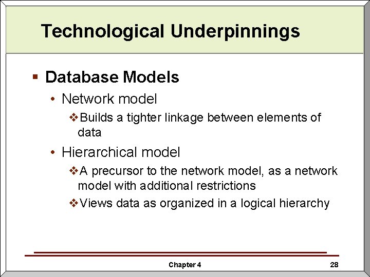 Technological Underpinnings § Database Models • Network model v. Builds a tighter linkage between Technological Underpinnings § Database Models • Network model v. Builds a tighter linkage between