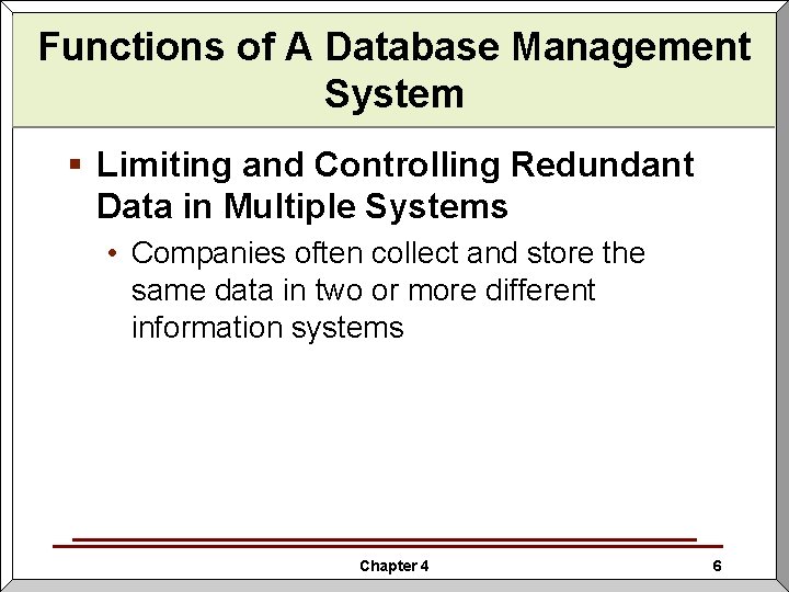 Functions Database Management Functions ofof. AADatabase Management System § Limiting and Controlling Redundant Data Functions Database Management Functions ofof. AADatabase Management System § Limiting and Controlling Redundant Data