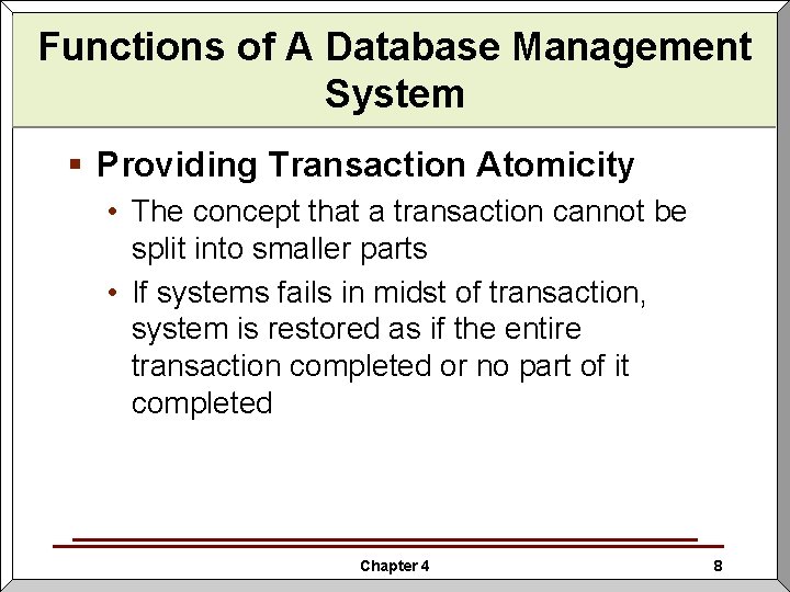Functions Database Management Functions ofof. AADatabase Management System § Providing Transaction Atomicity • The Functions Database Management Functions ofof. AADatabase Management System § Providing Transaction Atomicity • The