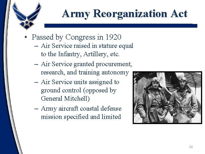 Army Reorganization Act • Passed by Congress in 1920 – Air Service raised in
