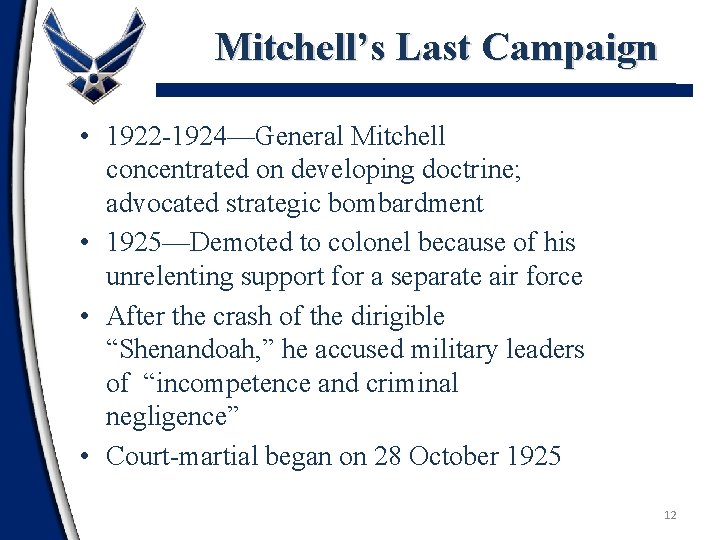 Mitchell’s Last Campaign • 1922 -1924—General Mitchell concentrated on developing doctrine; advocated strategic bombardment