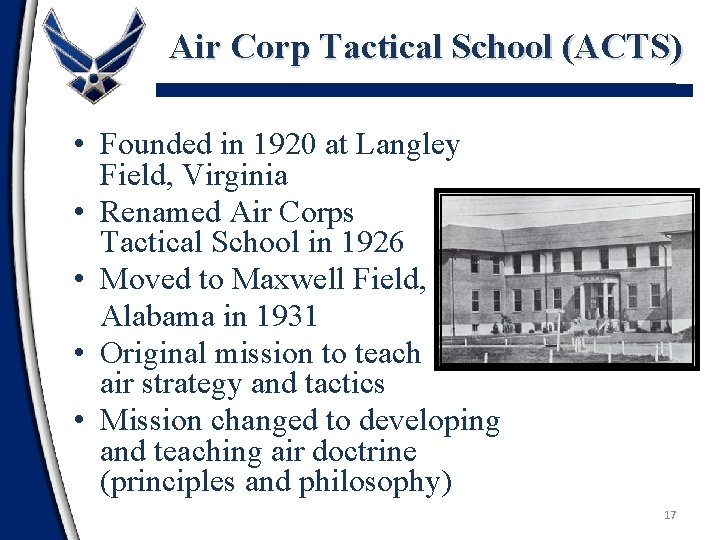 Air Corp Tactical School (ACTS) • Founded in 1920 at Langley Field, Virginia •