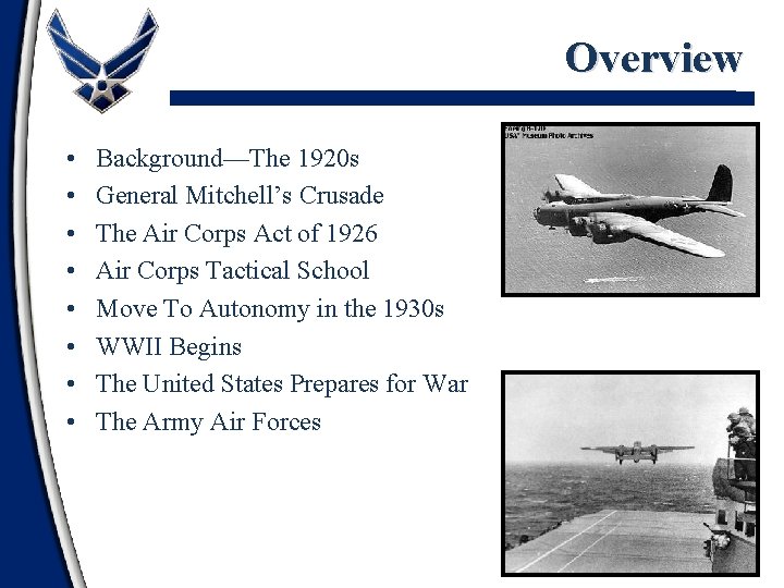 Overview • • Background—The 1920 s General Mitchell’s Crusade The Air Corps Act of