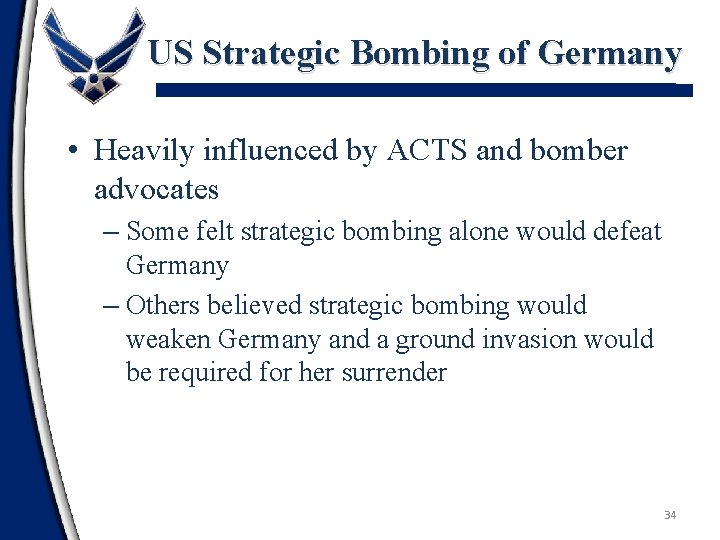 US Strategic Bombing of Germany • Heavily influenced by ACTS and bomber advocates –