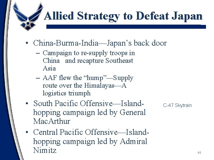 Allied Strategy to Defeat Japan • China-Burma-India—Japan’s back door – Campaign to re-supply troops