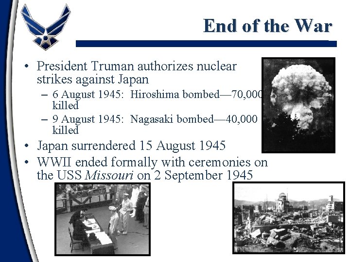 End of the War • President Truman authorizes nuclear strikes against Japan – 6