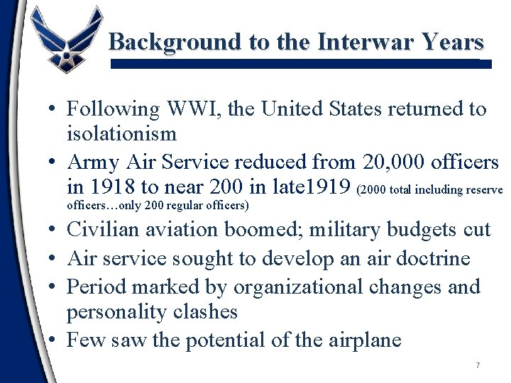 Background to the Interwar Years • Following WWI, the United States returned to isolationism