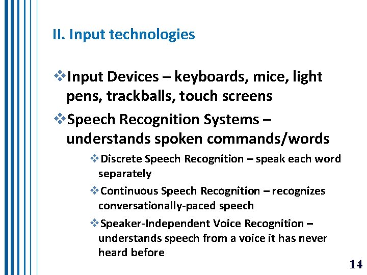 II. Input technologies v. Input Devices – keyboards, mice, light pens, trackballs, touch screens II. Input technologies v. Input Devices – keyboards, mice, light pens, trackballs, touch screens