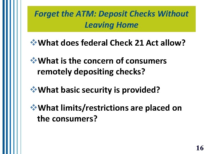 Forget the ATM: Deposit Checks Without Leaving Home v. What does federal Check 21 Forget the ATM: Deposit Checks Without Leaving Home v. What does federal Check 21