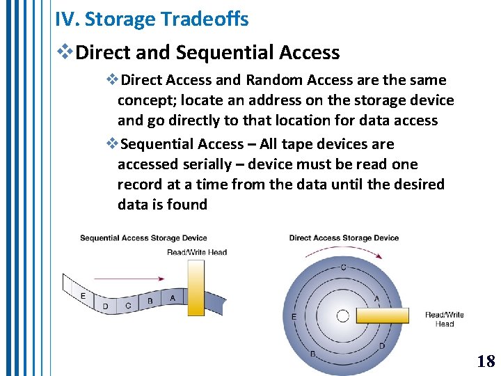 IV. Storage Tradeoffs v. Direct and Sequential Access v. Direct Access and Random Access IV. Storage Tradeoffs v. Direct and Sequential Access v. Direct Access and Random Access