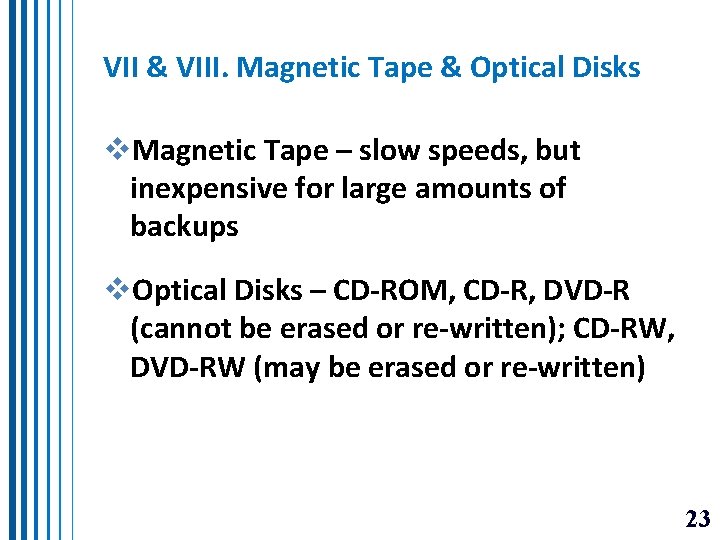VII & VIII. Magnetic Tape & Optical Disks v. Magnetic Tape – slow speeds, VII & VIII. Magnetic Tape & Optical Disks v. Magnetic Tape – slow speeds,