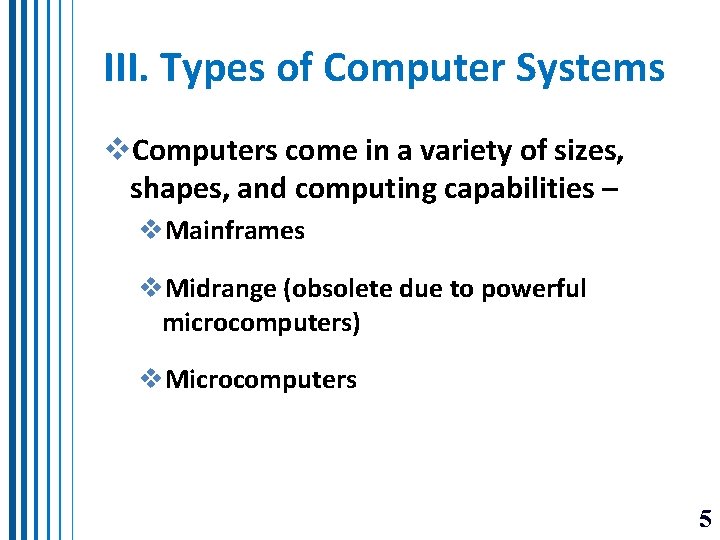 III. Types of Computer Systems v. Computers come in a variety of sizes, shapes, III. Types of Computer Systems v. Computers come in a variety of sizes, shapes,
