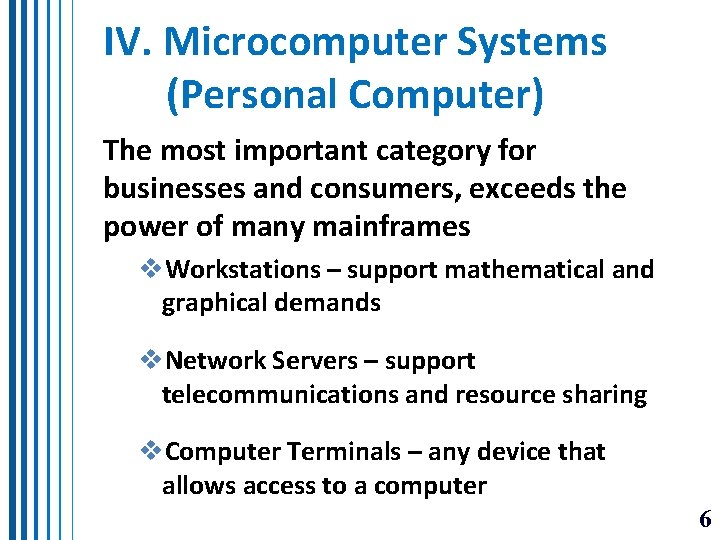 IV. Microcomputer Systems (Personal Computer) The most important category for businesses and consumers, exceeds IV. Microcomputer Systems (Personal Computer) The most important category for businesses and consumers, exceeds