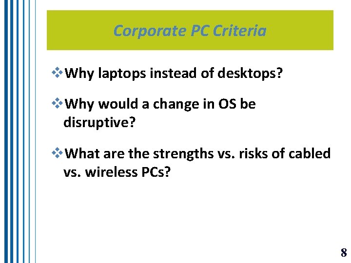 Corporate PC Criteria v. Why laptops instead of desktops? v. Why would a change Corporate PC Criteria v. Why laptops instead of desktops? v. Why would a change