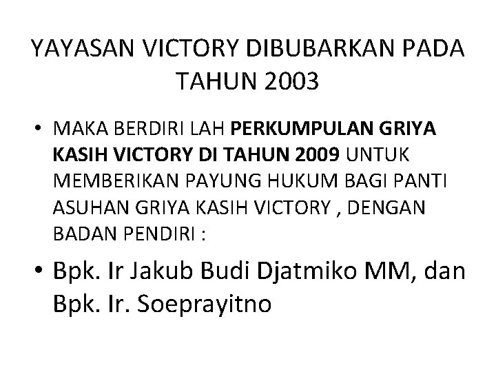 YAYASAN VICTORY DIBUBARKAN PADA TAHUN 2003 • MAKA BERDIRI LAH PERKUMPULAN GRIYA KASIH VICTORY