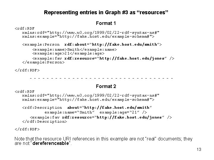 Representing entries in Graph #3 as “resources” Format 1 <rdf: RDF xmlns: rdf="http: //www.