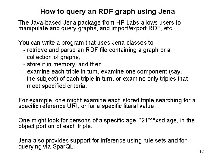 How to query an RDF graph using Jena The Java-based Jena package from HP