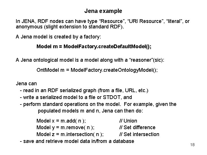Jena example In JENA, RDF nodes can have type “Resource”, “URI Resource”, “literal”, or