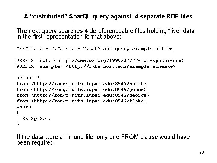 A “distributed” Spar. QL query against 4 separate RDF files The next query searches