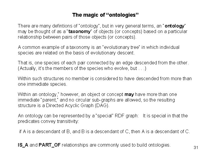 The magic of “ontologies” There are many defintions of “ontology”, but in very general