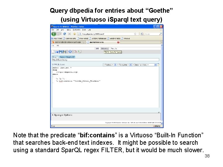 Query dbpedia for entries about “Goethe” (using Virtuoso i. Sparql text query) Note that