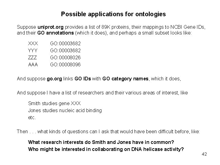 Possible applications for ontologies Suppose uniprot. org provides a list of 89 K proteins,