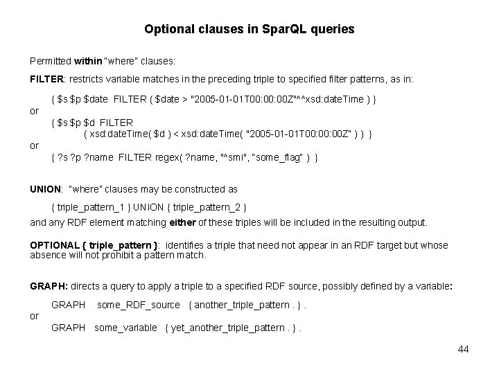 Optional clauses in Spar. QL queries Permitted within “where” clauses: FILTER: restricts variable matches