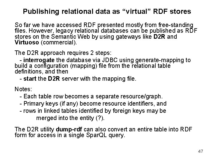 Publishing relational data as “virtual” RDF stores So far we have accessed RDF presented