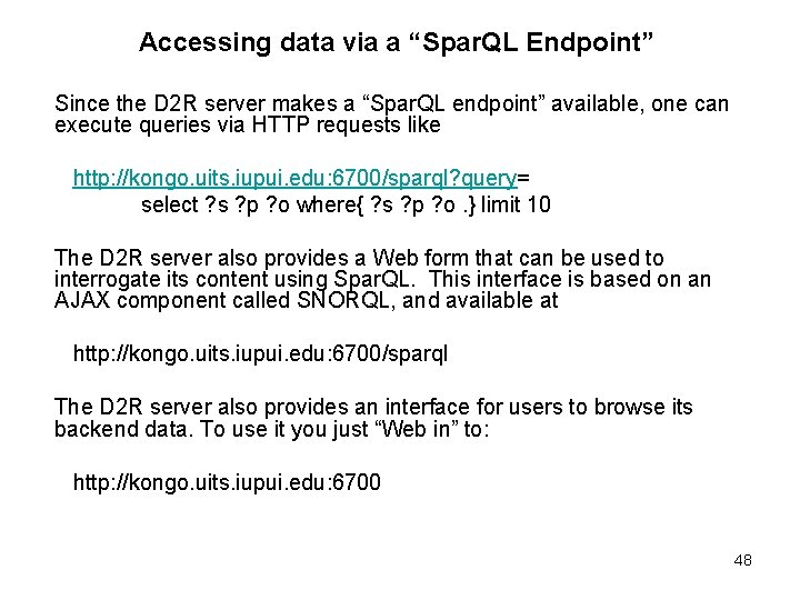 Accessing data via a “Spar. QL Endpoint” Since the D 2 R server makes