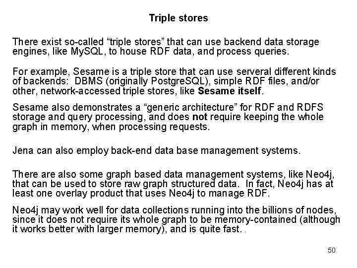 Triple stores There exist so-called “triple stores” that can use backend data storage engines,
