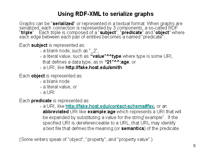 Using RDF-XML to serialize graphs Graphs can be “serialized” or represented in a textual