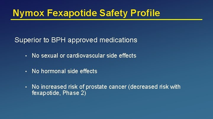 Nymox Fexapotide Safety Profile Superior to BPH approved medications • No sexual or cardiovascular
